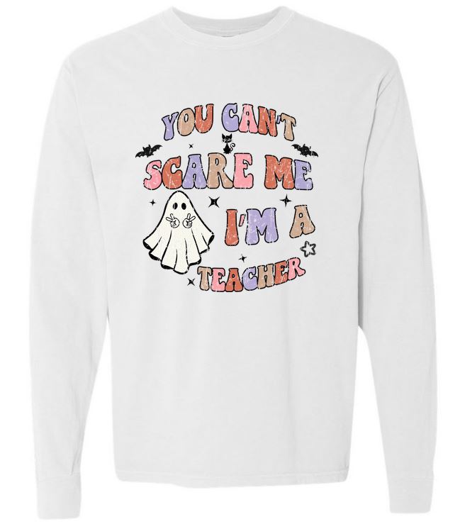 Can't Scare Me Teacher Long Sleeve Tee